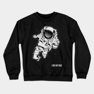 I Need My Space Funny Astronaut Crewneck Sweatshirt